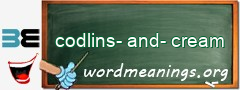 WordMeaning blackboard for codlins-and-cream